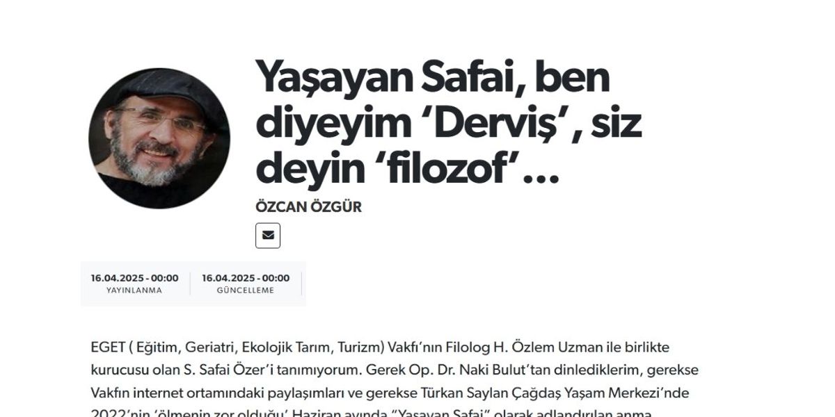 YAŞAYAN SAFAİ, BEN DİYEYİM ‘DERVİŞ’, SİZ DEYİN ‘FİLOZOF’…
